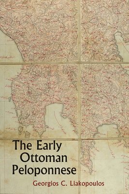 The Early Ottoman Peloponnese - A Study in the Light of an Annotated Editio Princeps of the TT10-1/4662 Ottoman Taxation Cadastre 1