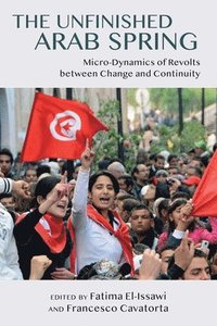 bokomslag The Unfinished Arab Spring
