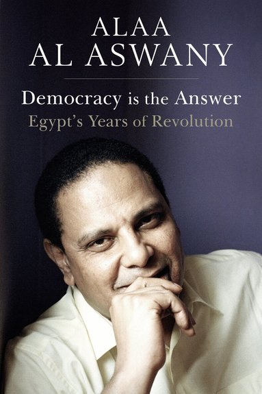 Alaa Al Aswany, Russell Harris, Aran Byrne, Paul Naylor, Sarah Cleave, Sarah Cleave - Democracy is the Answer, Inbunden