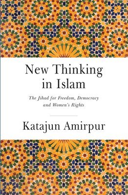 New Thinking in Islam: The Jihad for Democracy, Freedom and Women's Rights