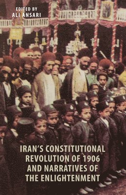 bokomslag Iran's Constitutional Revolution of 1906 and the Narratives of the Enlightenment