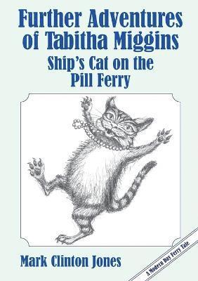 Further Adventures of Tabitha Miggins, Ship's Cat on the Pill Ferry 1