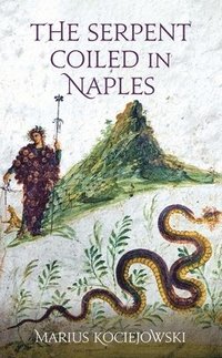 bokomslag The Serpent Coiled in Naples