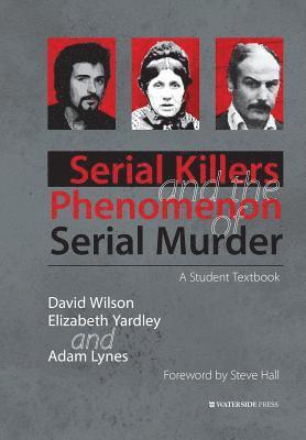 David Wilson, Elizabeth Yardley, Adam Lynes - Serial Killers and the Phenomenon of Serial Murder, Häftad