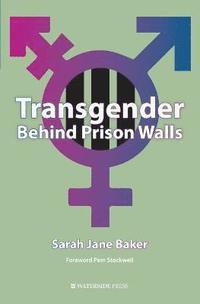 bokomslag Transgender Behind Prison Walls