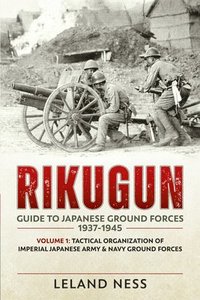 bokomslag Rikugun: Guide to Japanese Ground Forces 1937-1945