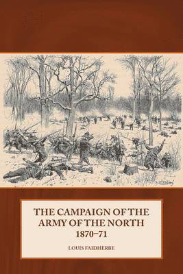 The Campaign of the Army of the North 1870-71 1