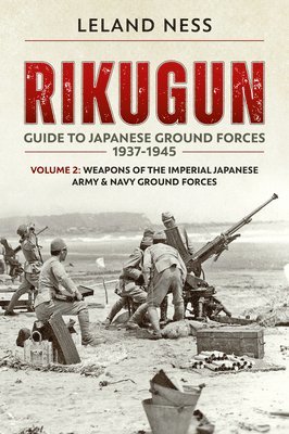 Rikugun: Guide to Japanese Ground Forces 1937-1945 1