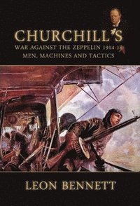 bokomslag Churchill'S War Against the Zeppelin 1914-18