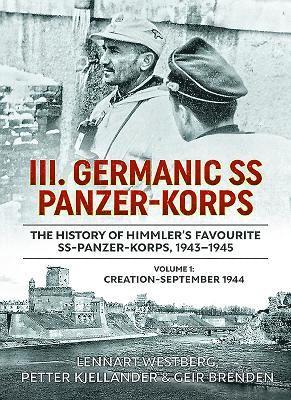 Lennart Westberg, Petter Kjellander, Geir Brenden - Westberg, L: III. Germanic SS Panzer-Korps. the History of H, Inbunden