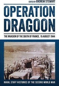 bokomslag Operation Dragoon: The Invasion of the South of France, 15 August 1944