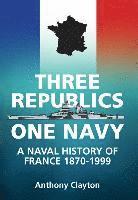 Anthony Clayton - Three Republics One Navy, Inbunden