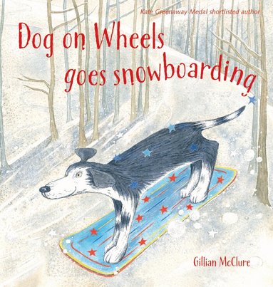 Gillian McClure - Dog on Wheels Goes Snowboarding, Häftad