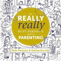 bokomslag The Really Really Busy Person's Book on Parenting: Book 1