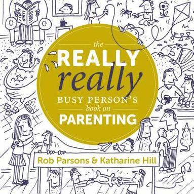 bokomslag The Really Really Busy Person's Book on Parenting