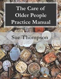 bokomslag The Care of Older People Practice Manual