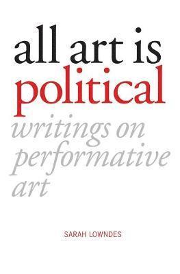 bokomslag All Art Is Political
