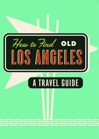 bokomslag How To Find Old Los Angeles