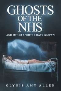 bokomslag Ghosts of the NHS
