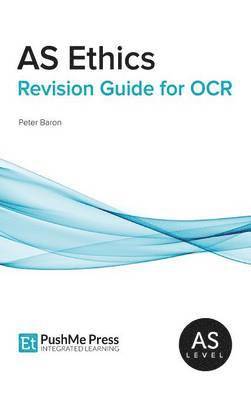 Peter Baron, Kirstie Harris - AS Ethics Revision Guide for OCR, Inbunden
