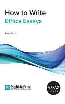 Peter Baron, Kirstie Harris - How to Write Ethics Essays, Häftad