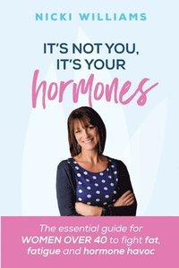 bokomslag It's Not You, It's Your Hormones!