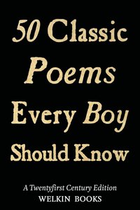 bokomslag 50 Classic Poems Every Boy Should Know