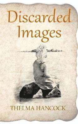 Thelma Hancock - Discarded Images, Häftad