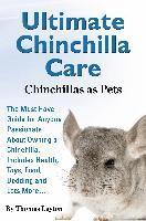 bokomslag Ultimate Chinchilla Care Chinchillas as Pets the Must Have Guide for Anyone Passionate about Owning a Chinchilla. Includes Health, Toys, Food, Bedding