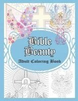 Bible Beauty: Adult Coloring Book 1