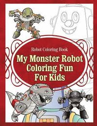 bokomslag Robot Coloring Book My Monster Robot Coloring Fun For Kids