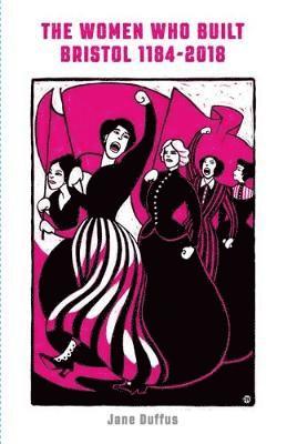 bokomslag Women Who Built Bristol: Volume One