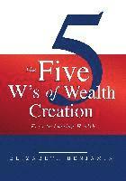 bokomslag The Five W's of Wealth Creation