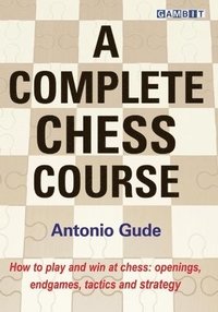bokomslag A Complete Chess Course