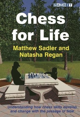 Matthew Sadler, Natasha Regan - Chess for Life, Häftad