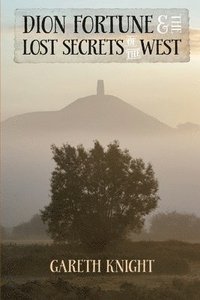 bokomslag Dion Fortune and the Lost Secrets of the West