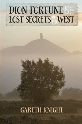 Dion Fortune and the Lost Secrets of the West 1