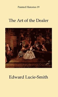 Edward Lucie-Smith - The Art of the Dealer, Häftad