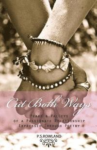 P. S. Rowland - Cut Both Ways: Peaks & Valleys Of A Passionate Relationship Expressed Through Poetry, Häftad