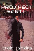 bokomslag Prospect>Earth: A Sci Fi Thriller