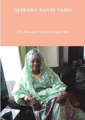 Alhasan Sisawo Ceesay, Dr. Alhasan Sisawo Ceesay, MD, MD Alhasan Sisawo Ceesay - Njawara Banti Yasin, Häftad