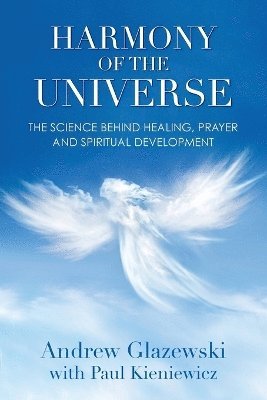 bokomslag Harmony of the Universe: The Science Behind Healing, Prayer and Spiritual Development