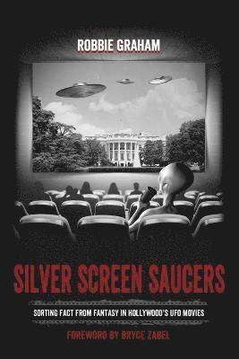 Silver Screen Saucers: Sorting Fact from Fantasy in Hollywood's UFO Movies
