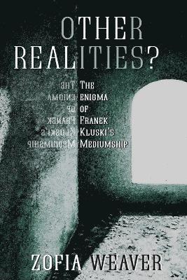 bokomslag Other Realities?: The Enigma of Franek Kluski's Mediumship