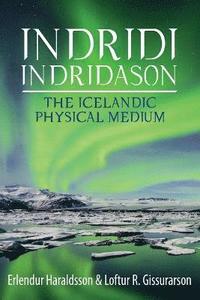bokomslag Indridi Indridason: The Icelandic Physical Medium