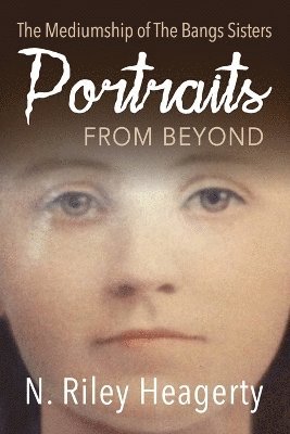 N Riley Heagerty, N. Riley Heagerty - Portraits From Beyond, Häftad