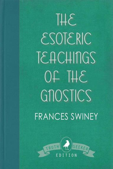 bokomslag The Esoteric Teachings of the Gnostics