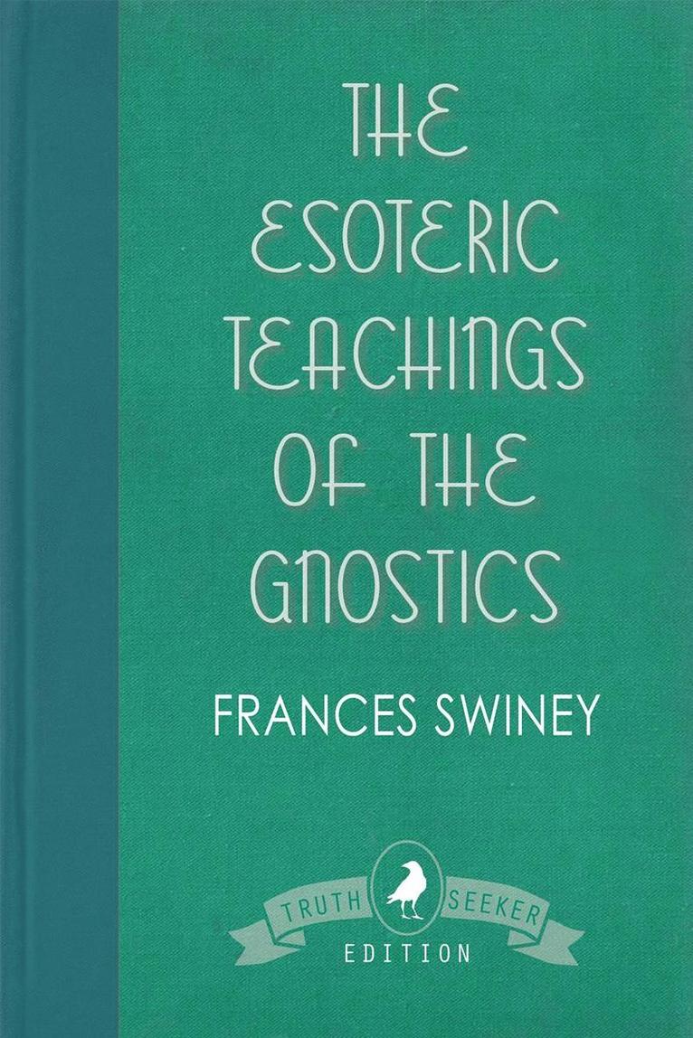 The Esoteric Teachings of the Gnostics 1