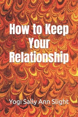 bokomslag How to Keep Your Relationship