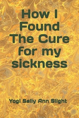 How I Found the Cure for My Sickness 1